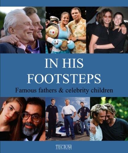 обложка книги In His Footsteps: Famous Fathers & Celebrity Children книга In His Footsteps: Famous Fathers & Celebrity Children, автор: Birgit Krols